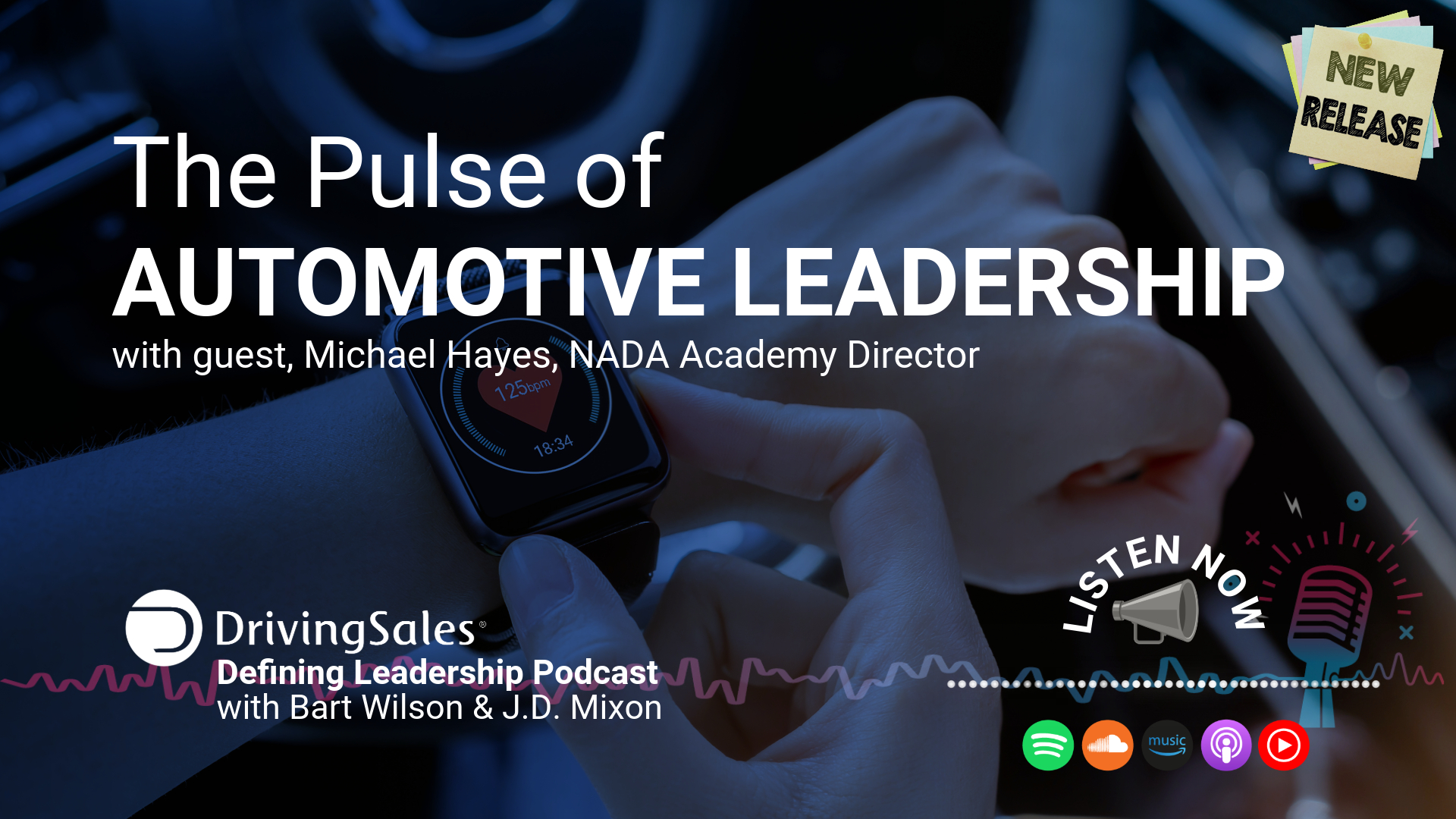 The image is a promotional graphic for a podcast titled "The Pulse of Automotive Leadership" featuring guest Michael Hayes, the NADA Academy Director. The visual shows a person's hand adjusting a smartwatch in a car, emphasizing technology and automotive themes. The podcast's name, "DrivingSales Defining Leadership Podcast" with hosts Bart Wilson & J.D. Mixon, is prominently displayed along with logos for Spotify, Apple Podcasts, and other platforms, indicating where the podcast can be listened to. The graphic is designed to attract listeners interested in automotive leadership and innovations.