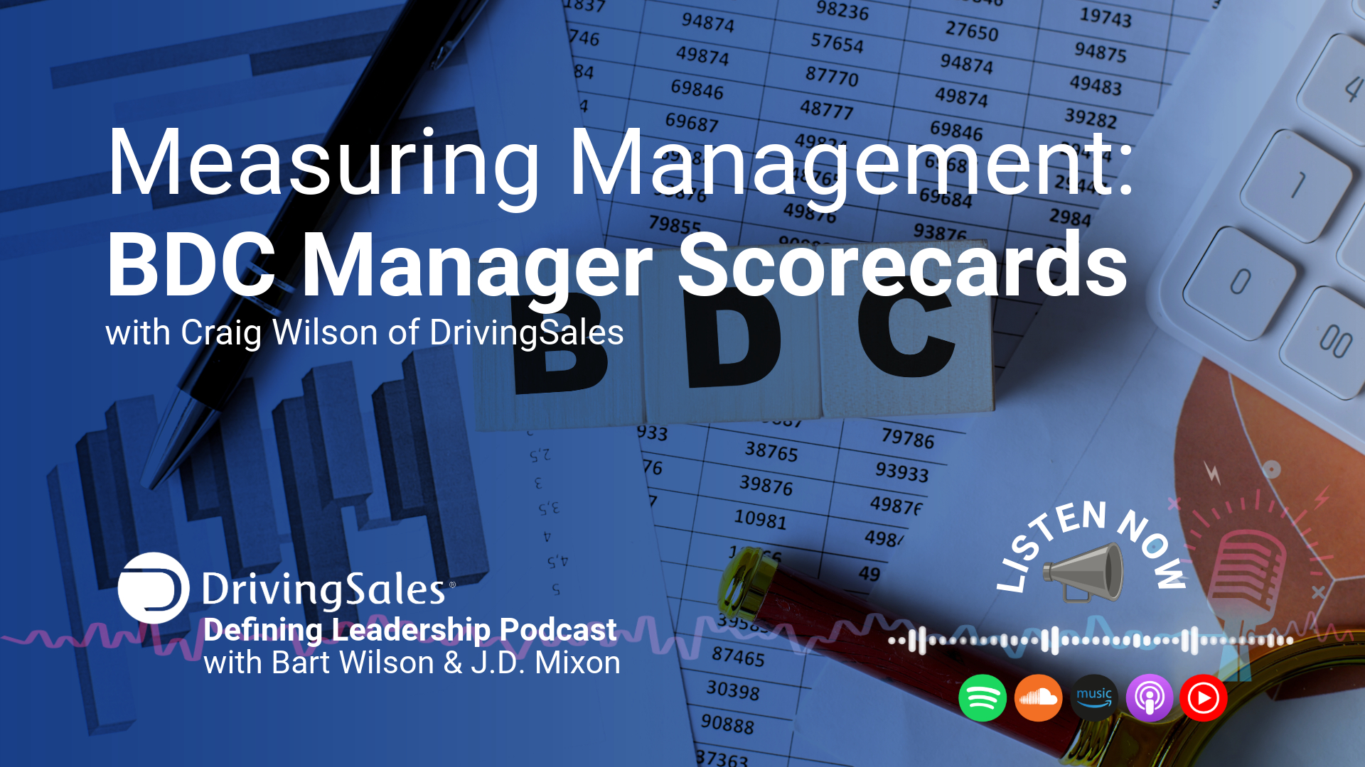 Episode thumbnail for the DrivingSales Defining Leadership Podcast titled 'Measuring Management: BDC Manager Scorecards' covering how to create a BDC manager scorecard featuring Craig Wilson of DrivingSales. The image includes a background with graphs, numbers, a pen, and a keyboard. The podcast hosts are Bart Wilson and J.D. Mixon. The thumbnail also displays the DrivingSales logo and icons for Spotify, SoundCloud, Apple Podcasts, and other platforms.
